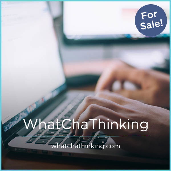 WhatChaThinking.com