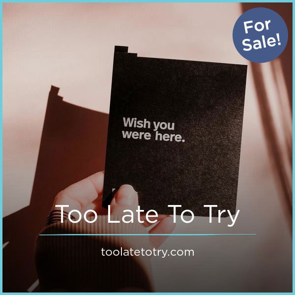 TooLateToTry.com — 2