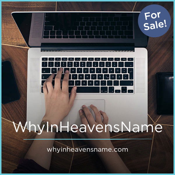 WhyInHeavensName.com