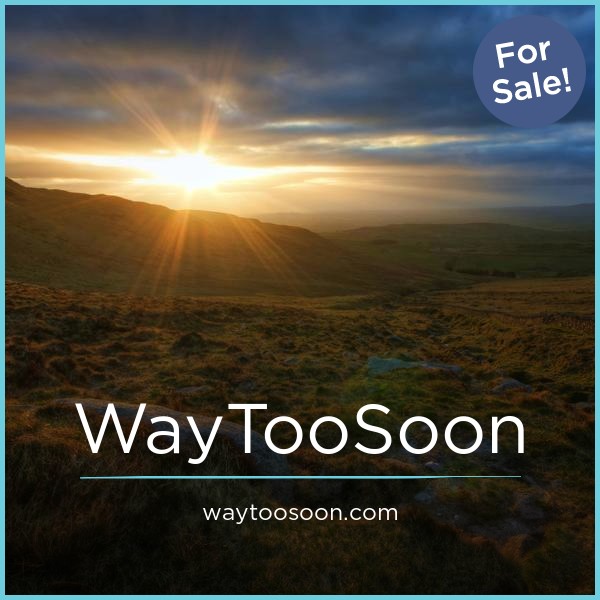 WayTooSoon.com - New premium domain names