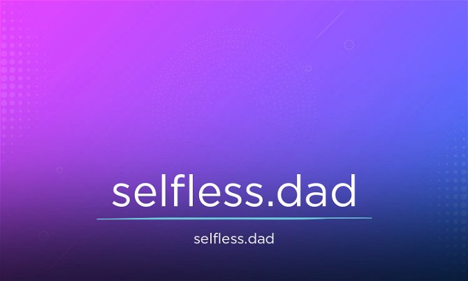 Selfless.dad