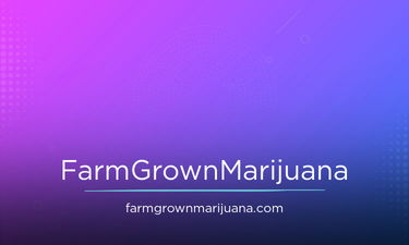 FarmGrownMarijuana.com - Creative brandable domain for sale