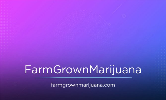 FarmGrownMarijuana.com