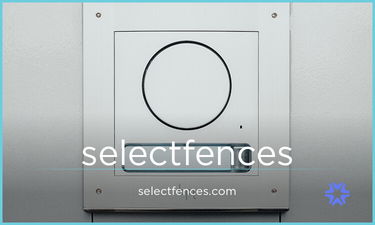 SelectFences.com - Creative brandable domain for sale
