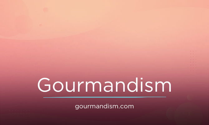 Gourmandism.com