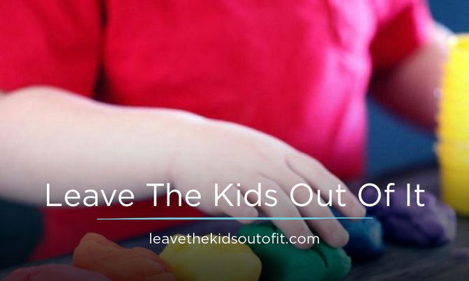 LeaveTheKidsOutOfIt.com
