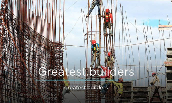 GREATEST.BUILDERS