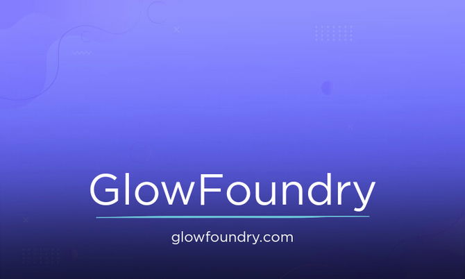 GlowFoundry.com
