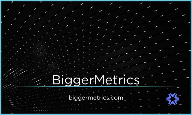 BiggerMetrics.com