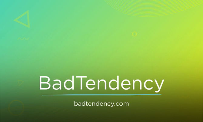 BadTendency.com