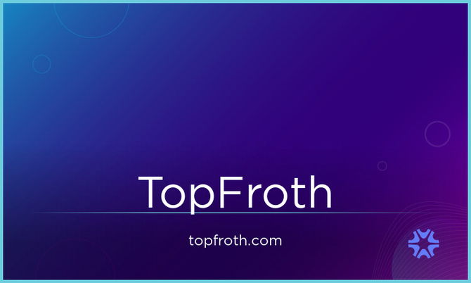 TopFroth.com