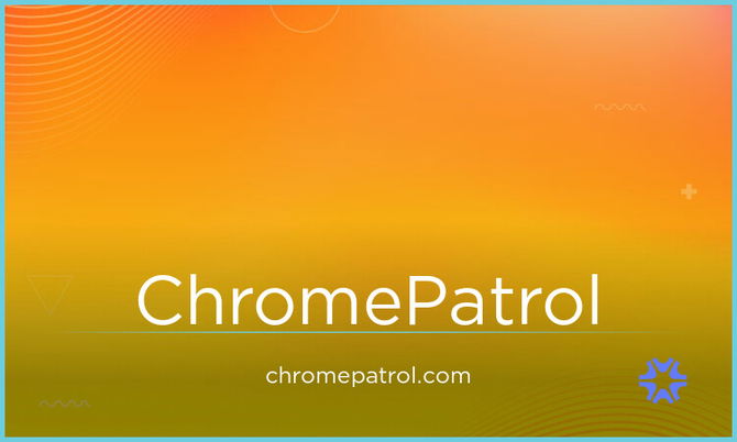 ChromePatrol.com