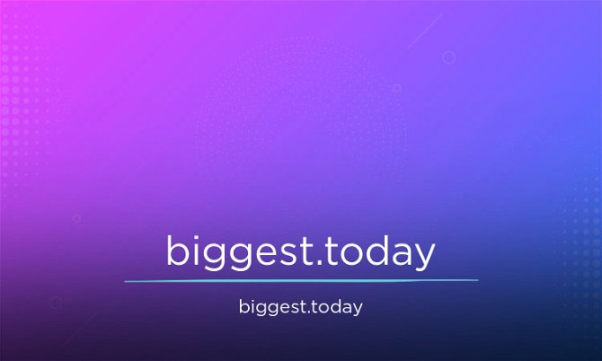 biggest.today