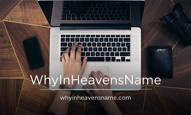 WhyInHeavensName.com