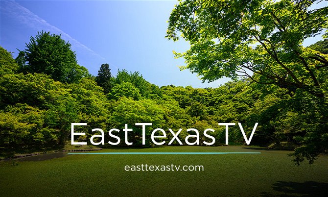 EastTexasTV.com