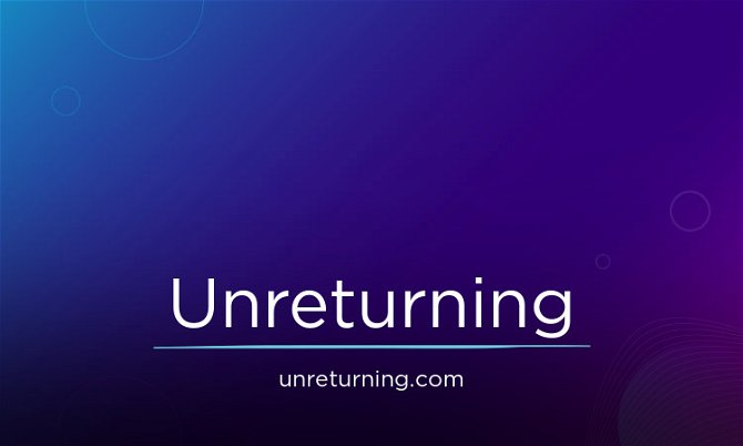 Unreturning.com