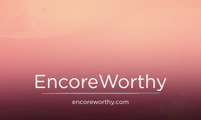 EncoreWorthy.com