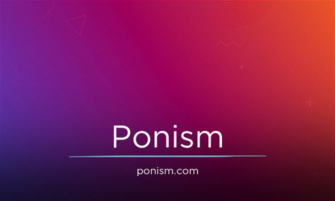 Ponism.com