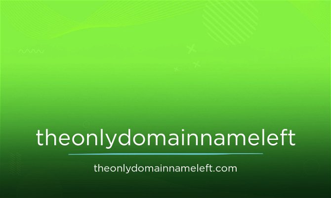 TheOnlyDomainNameLeft.com